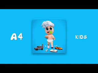 a4 - А4 - KIDS (Official Audio)